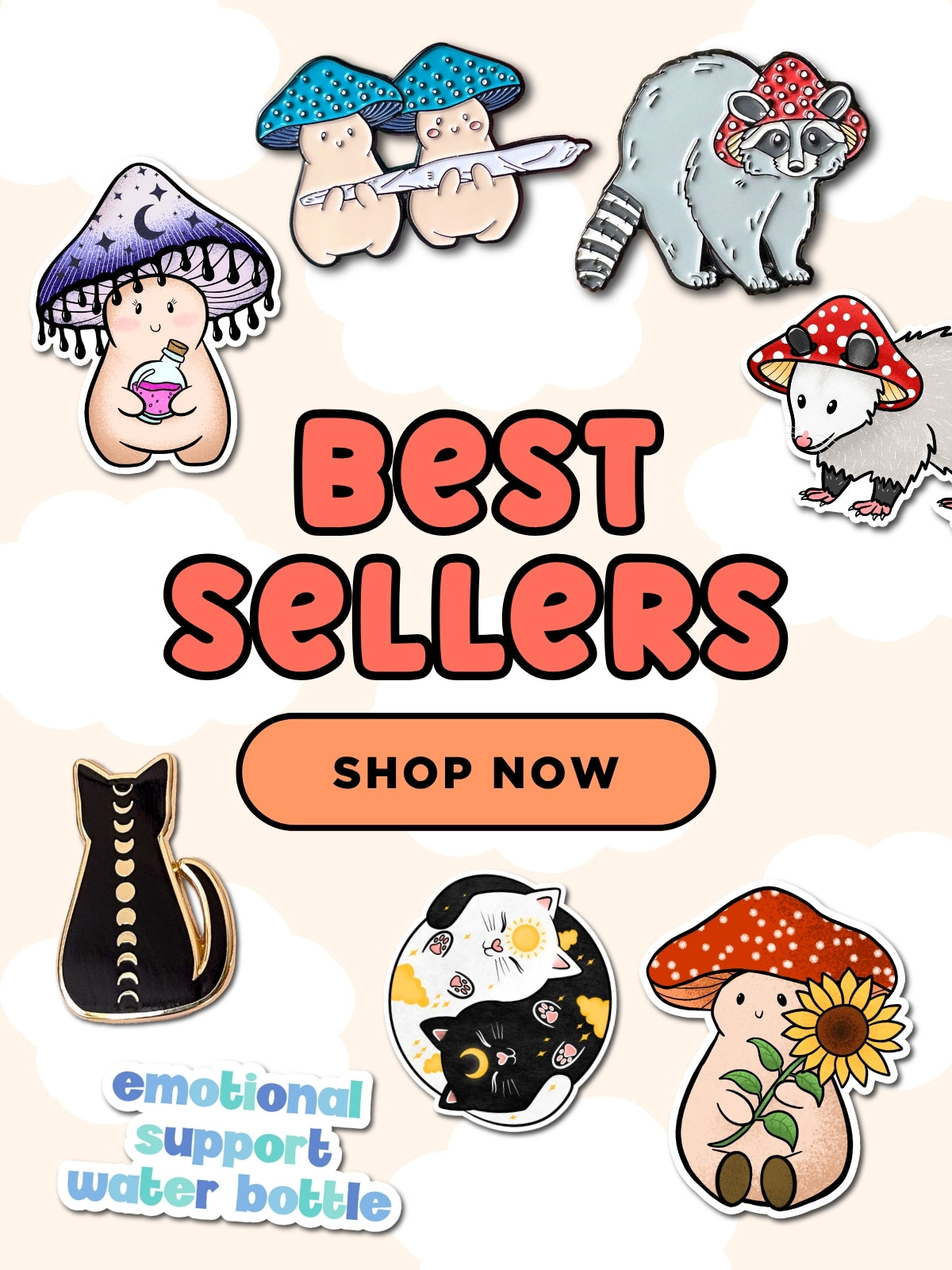 A promotional collage on a white background with the text 'BEST SELLERS' and a 'SHOP NOW' button, surrounded by cute illustrated products including mushroom-themed pins, a raccoon and opossum with red-and-white hats, a black cat silhouette, a cat yin yang design, and an 'emotional support water bottle' sticker.